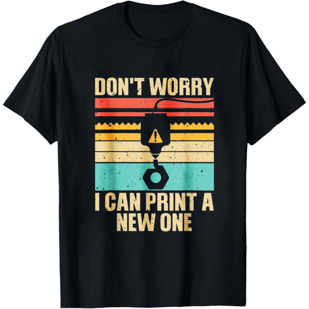 Don't Worry I Can Print A New  - 3D Printing Engineer ulasan dan harga